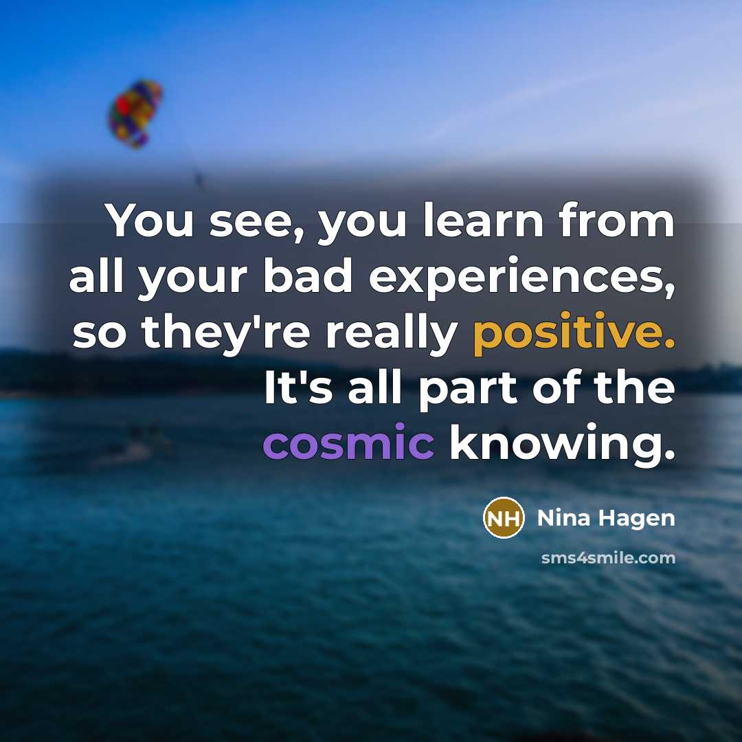 “You see, you learn from all your bad experiences, so…” quote by Nina Hagen