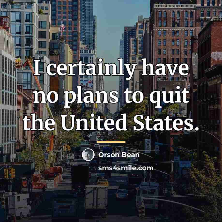 “I certainly have no plans to quit the United States.…” quote by Orson Bean