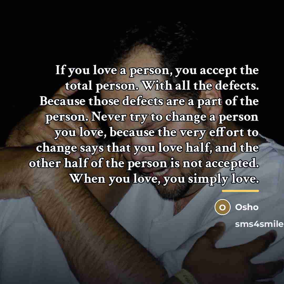 “If you love a person, you accept the total person.…” quote by Osho