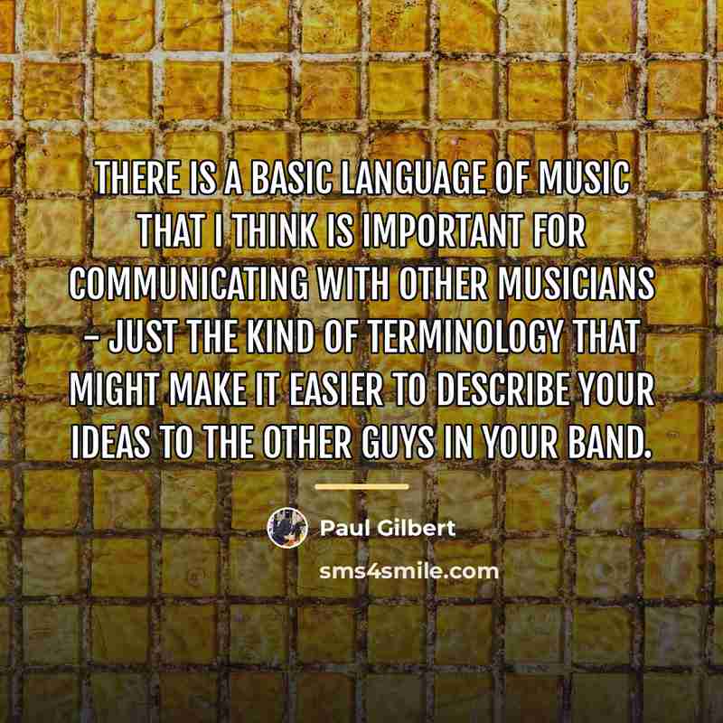 “There is a basic language of music that I think…” quote by Paul Gilbert