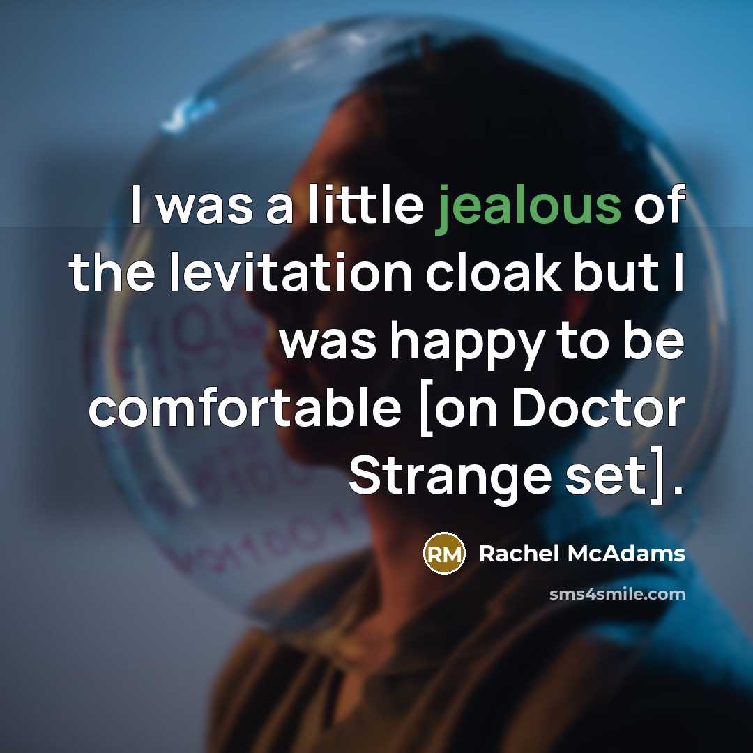 “I was a little jealous of the levitation cloak but…” quote by Rachel McAdams