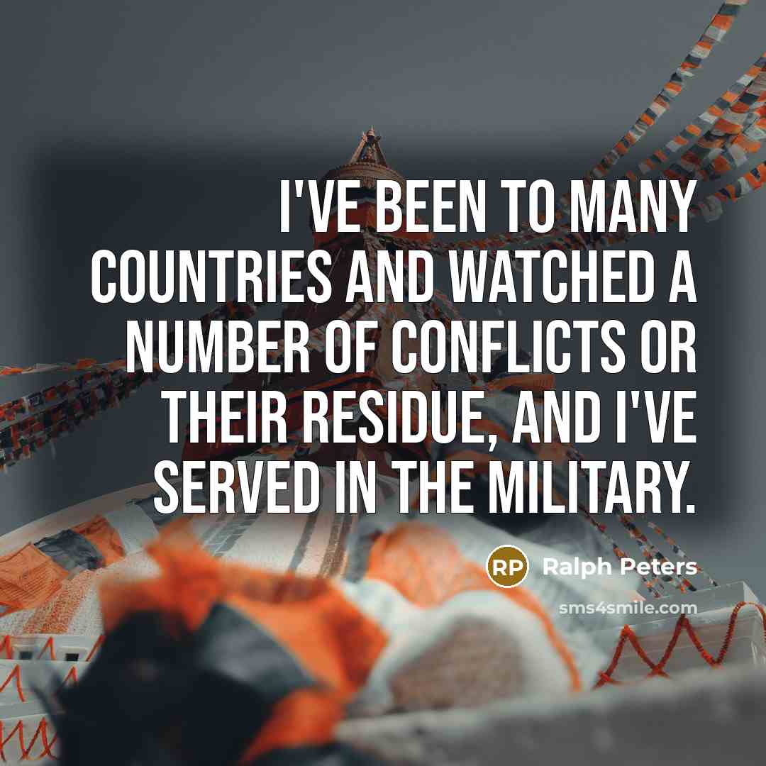 “I've been to many countries and watched a number of…” quote by Ralph Peters