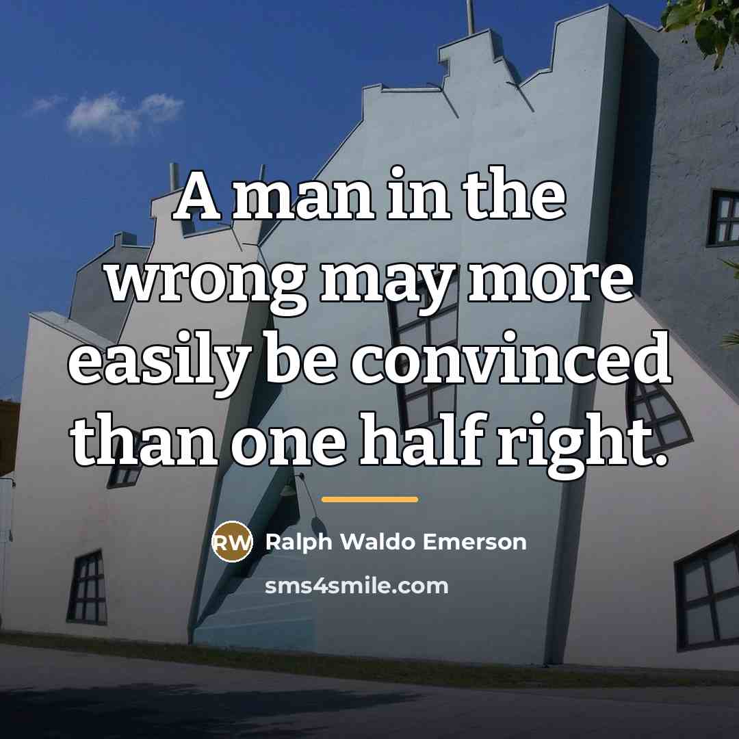 “A man in the wrong may more easily be convinced…” quote by Ralph Waldo Emerson
