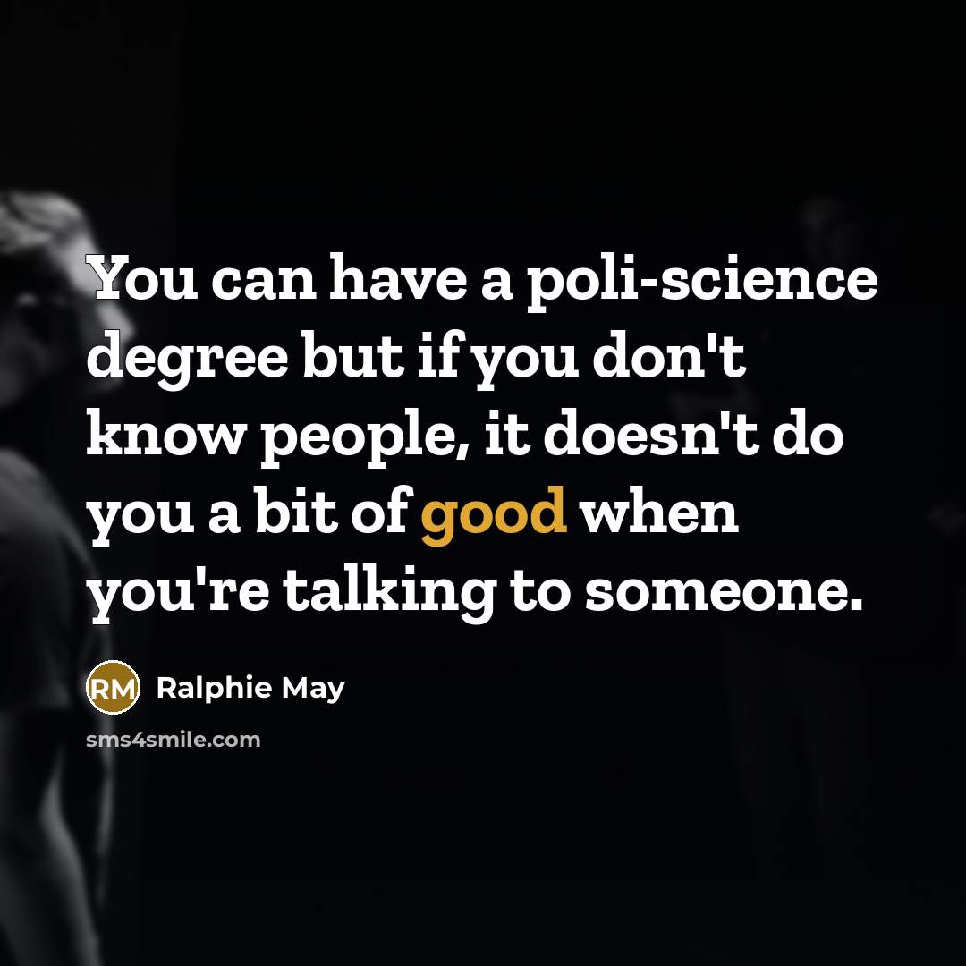 “You can have a poli-science degree but if you don't…” quote by Ralphie May
