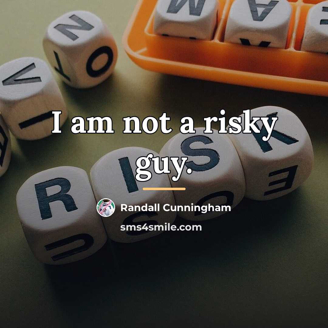 “I am not a risky guy.…” quote by Randall Cunningham