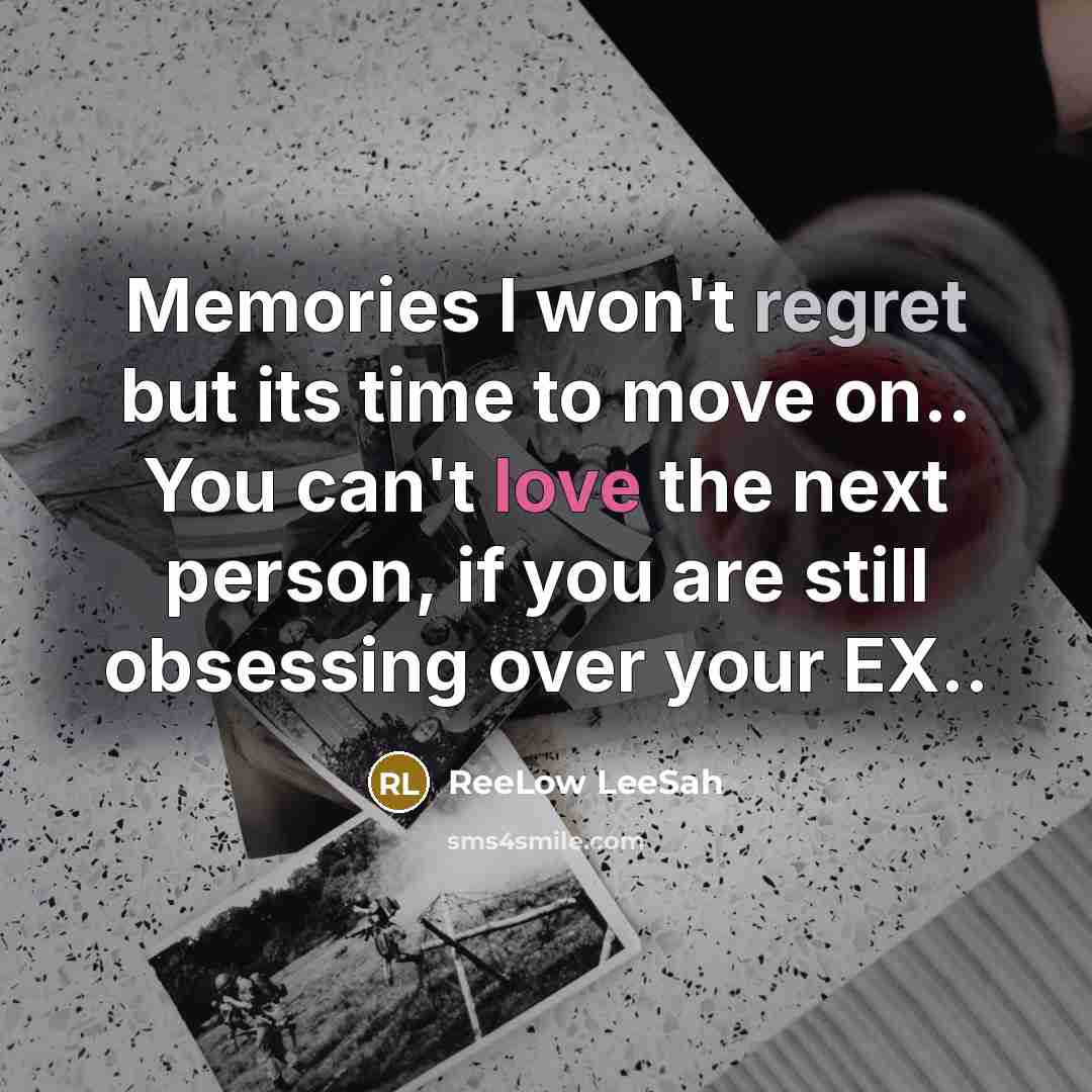 “Memories I won't regret but its time to move on..…” quote by ReeLow LeeSah