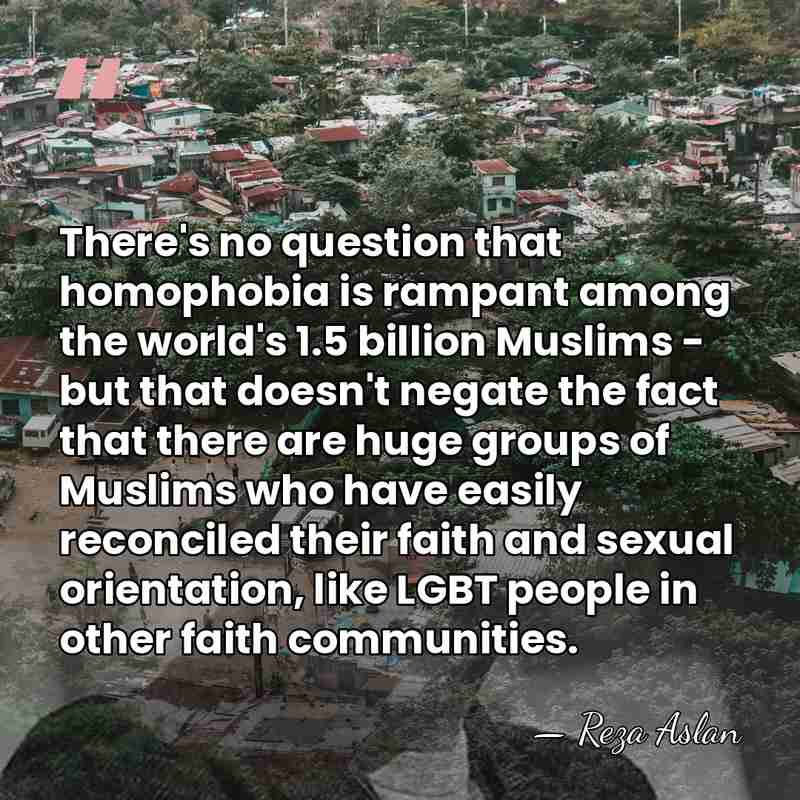 There's no question that homophobia is rampant among the world's 1.5 billion&hellip; - Reza Aslan