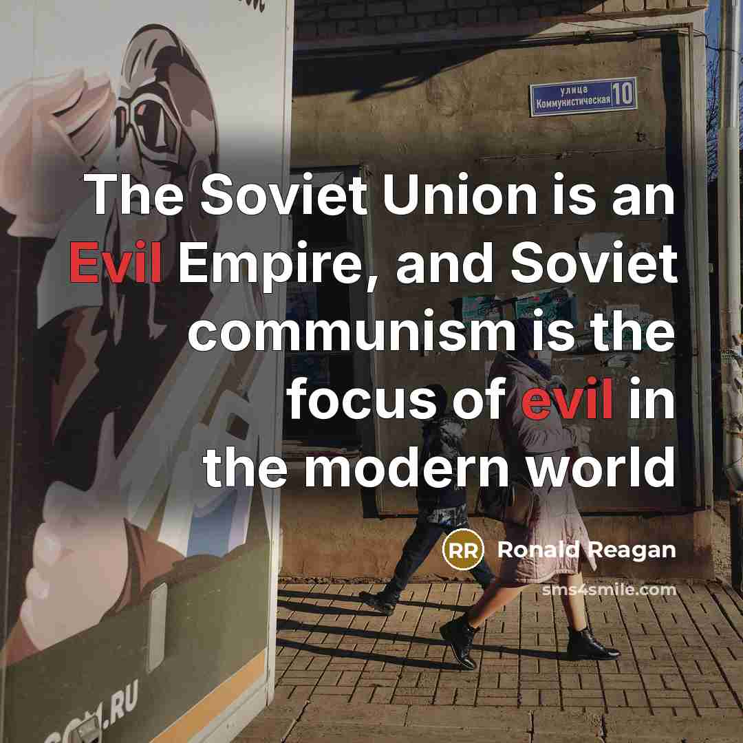 “The Soviet Union is an Evil Empire, and Soviet communism…” quote by Ronald Reagan