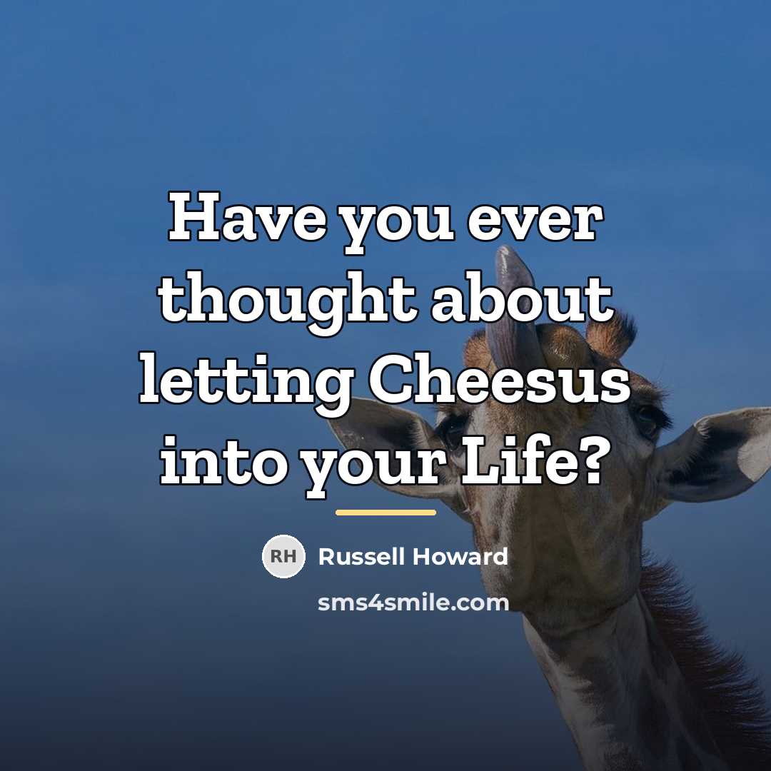 “Have you ever thought about letting Cheesus into your Life?…” quote by Russell Howard