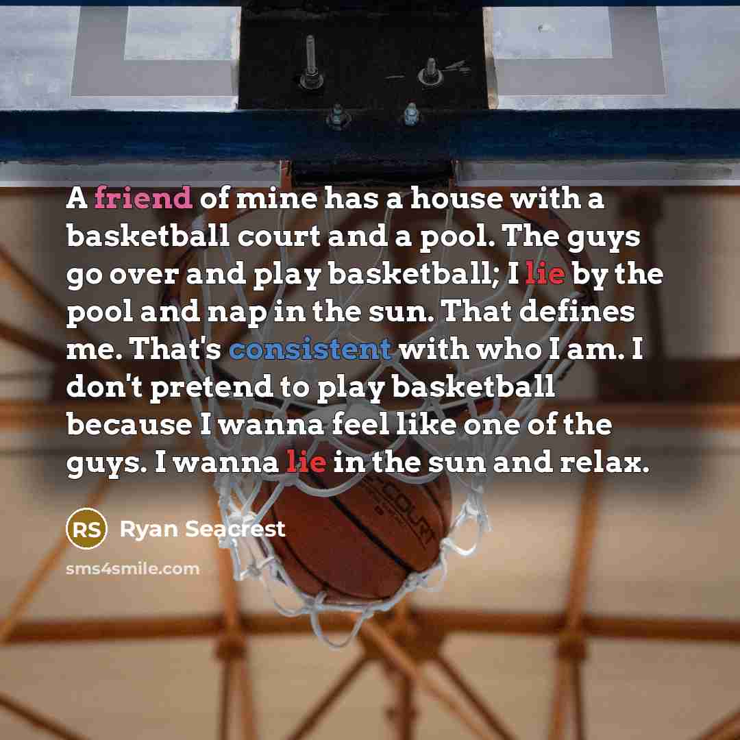 “A friend of mine has a house with a basketball…” quote by Ryan Seacrest