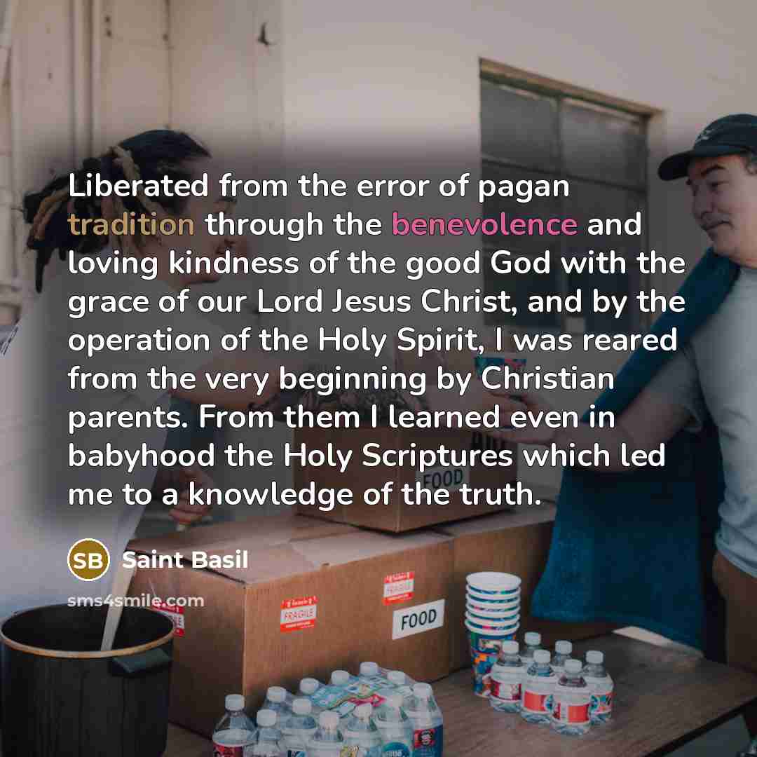 “Liberated from the error of pagan tradition through the benevolence…” quote by Saint Basil