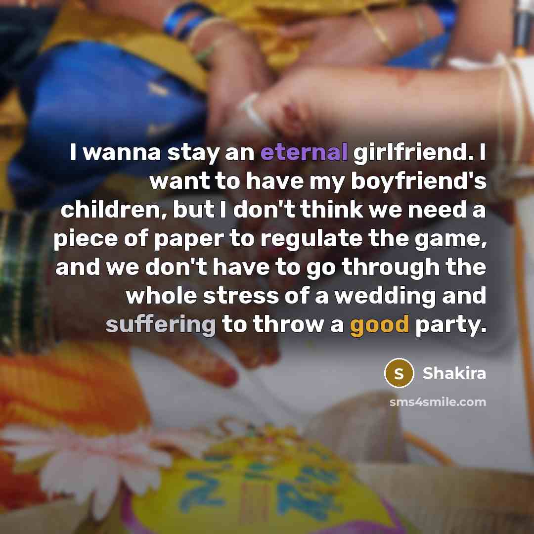 “I wanna stay an eternal girlfriend. I want to have…” quote by Shakira