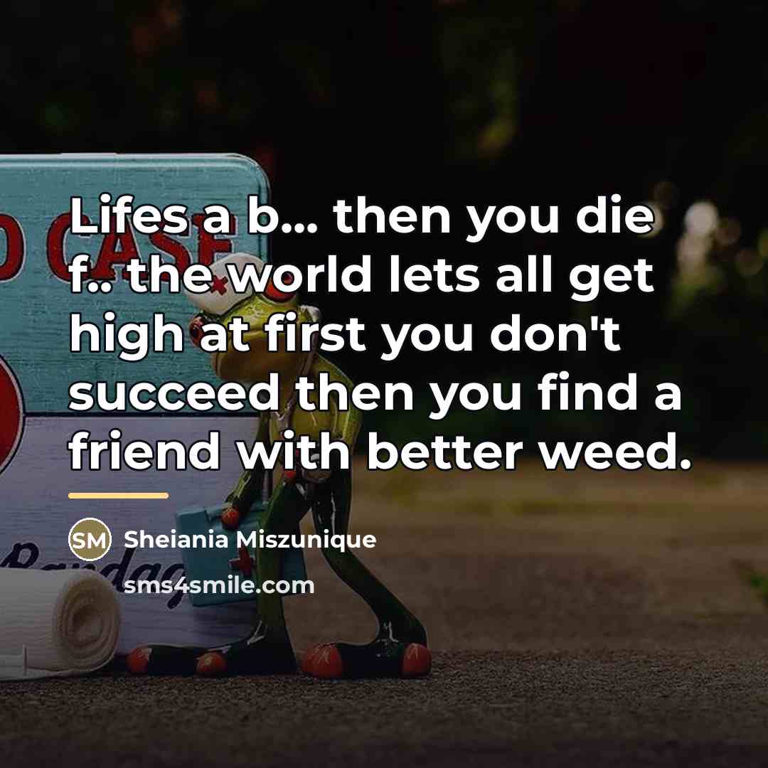 “Lifes a b... then you die f.. the world lets…” quote by Sheiania Miszunique
