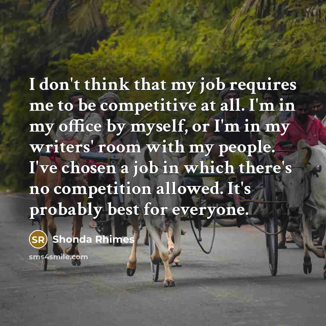 “I don't think that my job requires me to be…” quote by Shonda Rhimes