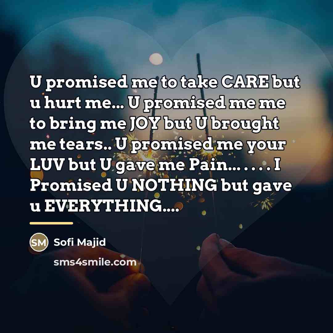 “U promised me to take CARE but u hurt me...…” quote by Sofi Majid