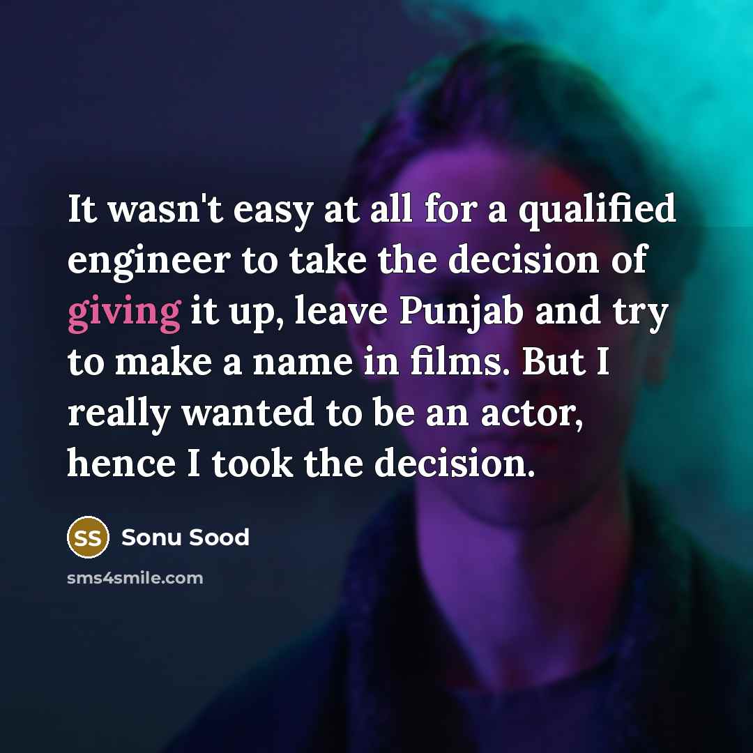 “It wasn't easy at all for a qualified engineer to…” quote by Sonu Sood