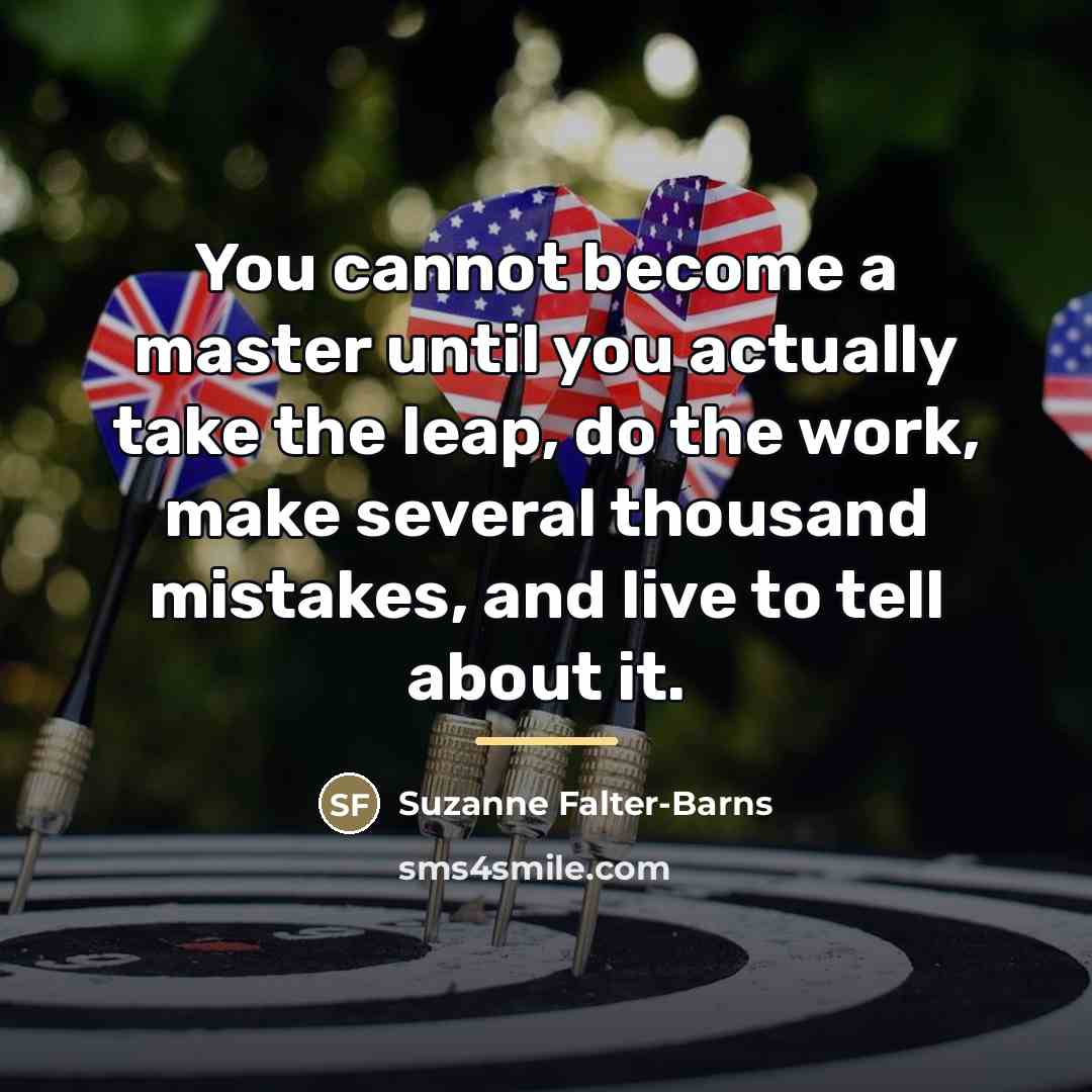 “You cannot become a master until you actually take the…” quote by Suzanne Falter-Barns