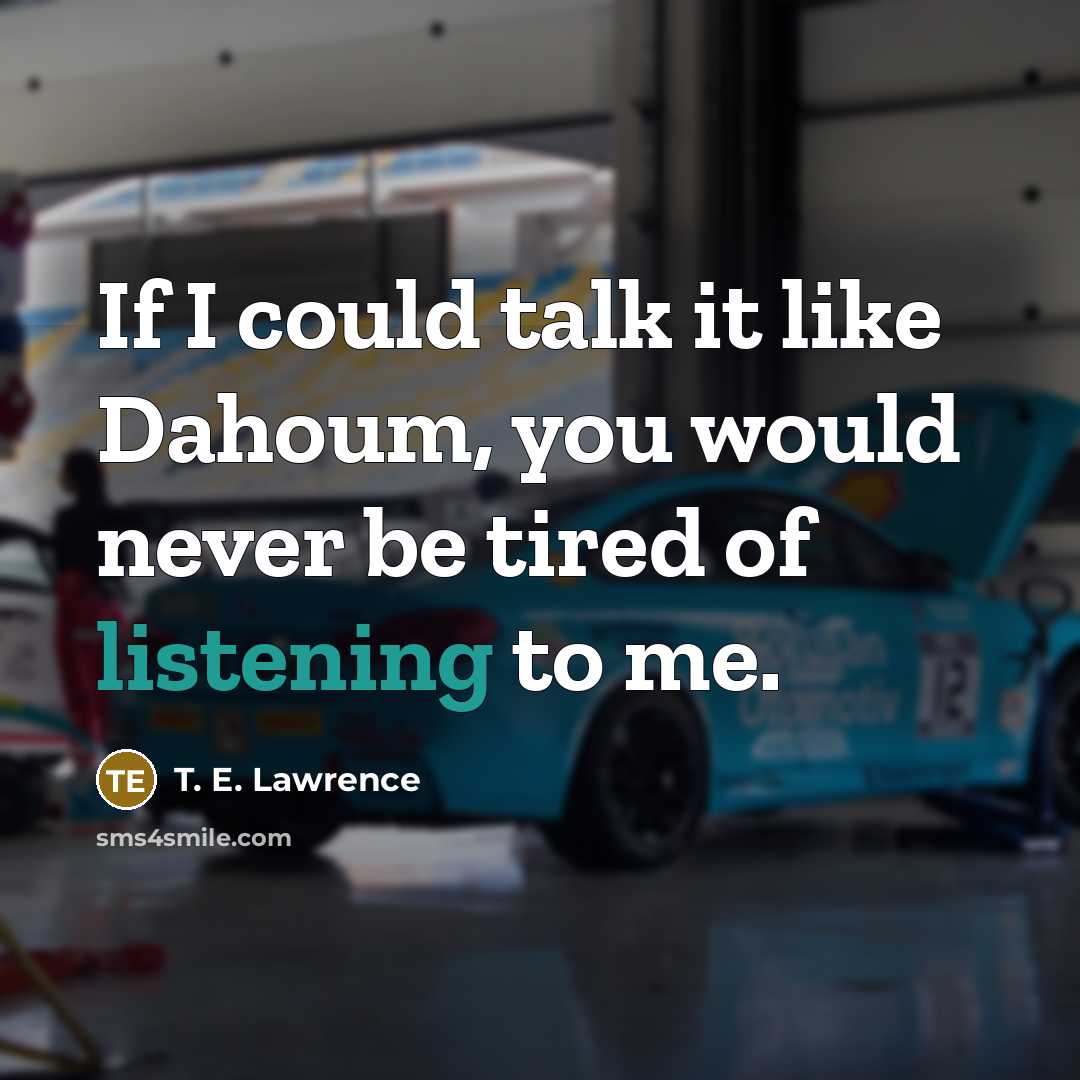 “If I could talk it like Dahoum, you would never…” quote by T. E. Lawrence