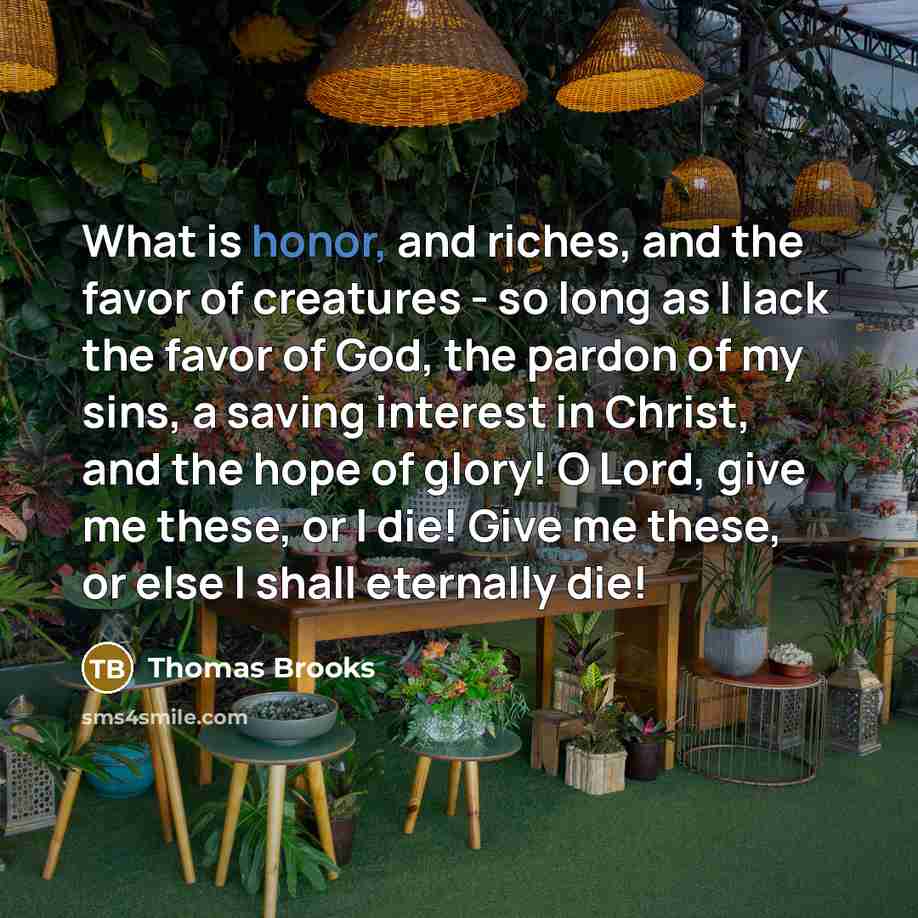 “What is honor, and riches, and the favor of creatures…” quote by Thomas Brooks