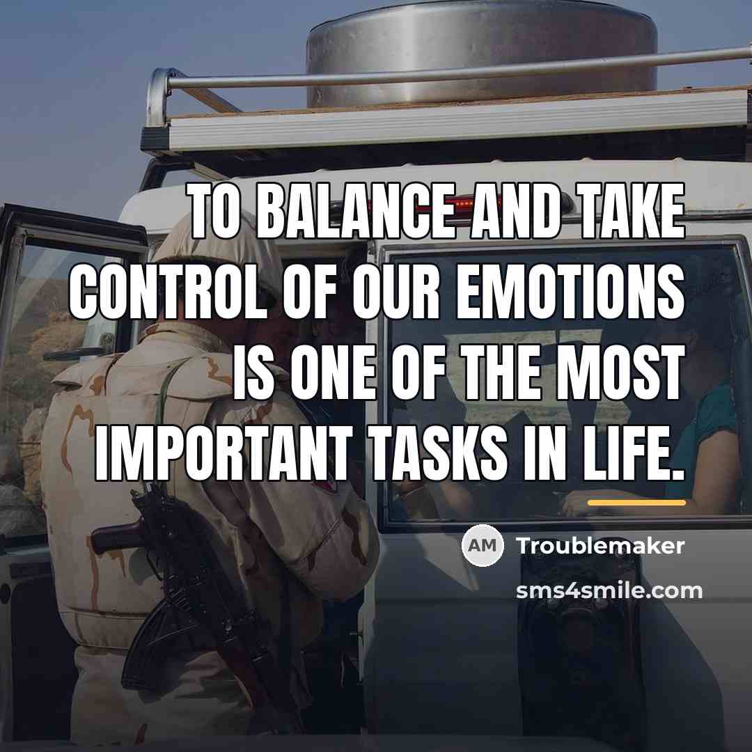 “To balance and take control of our emotions is one…” quote by Troublemaker
