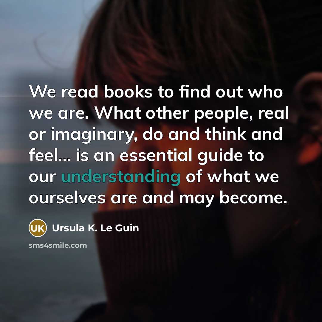 “We read books to find out who we are. What…” quote by Ursula K. Le Guin