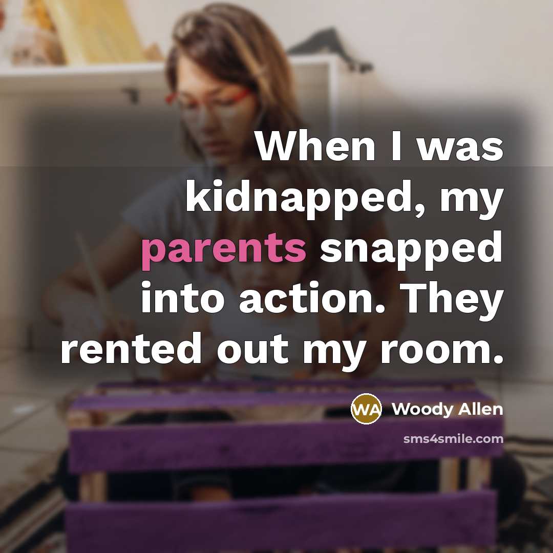 “When I was kidnapped, my parents snapped into action. They…” quote by Woody Allen