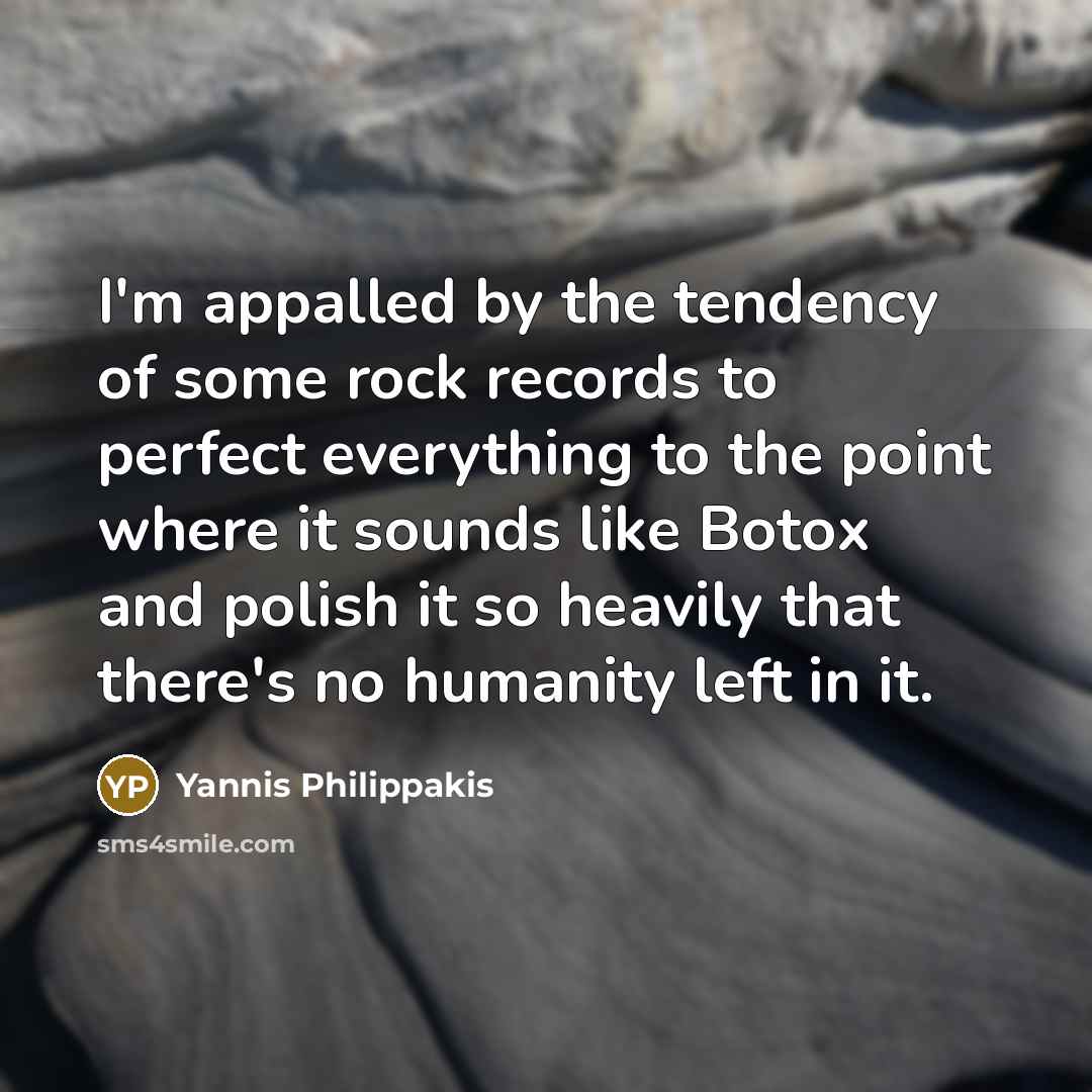 “I'm appalled by the tendency of some rock records to…” quote by Yannis Philippakis