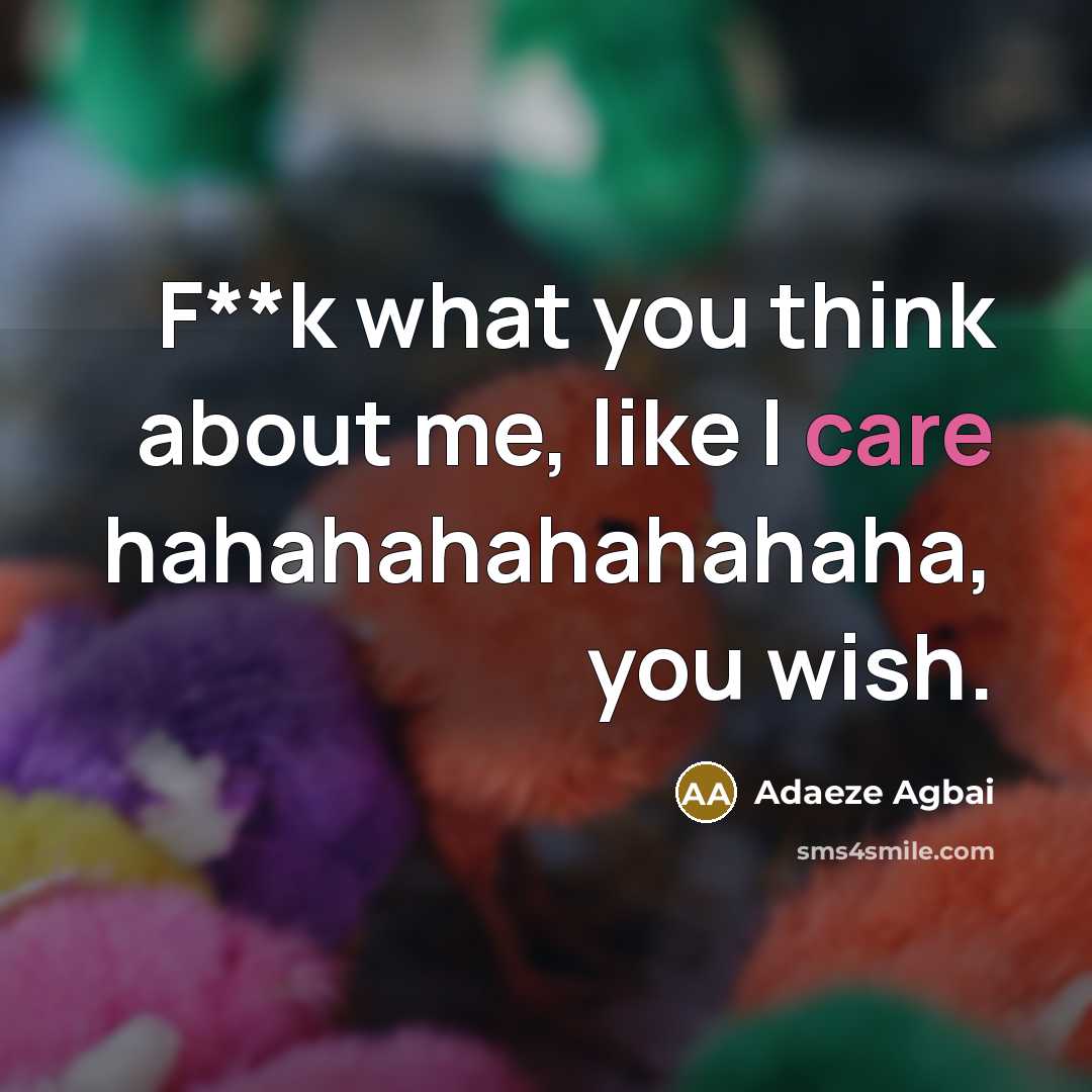 “F**k what you think about me, like I care hahahahahahahaha,…” quote by Adaeze Agbai