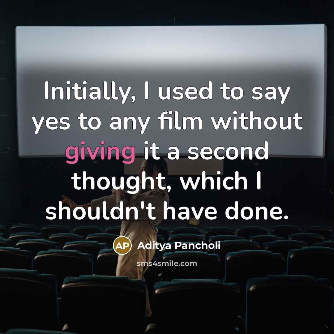 “Initially, I used to say yes to any film without…” quote by Aditya Pancholi