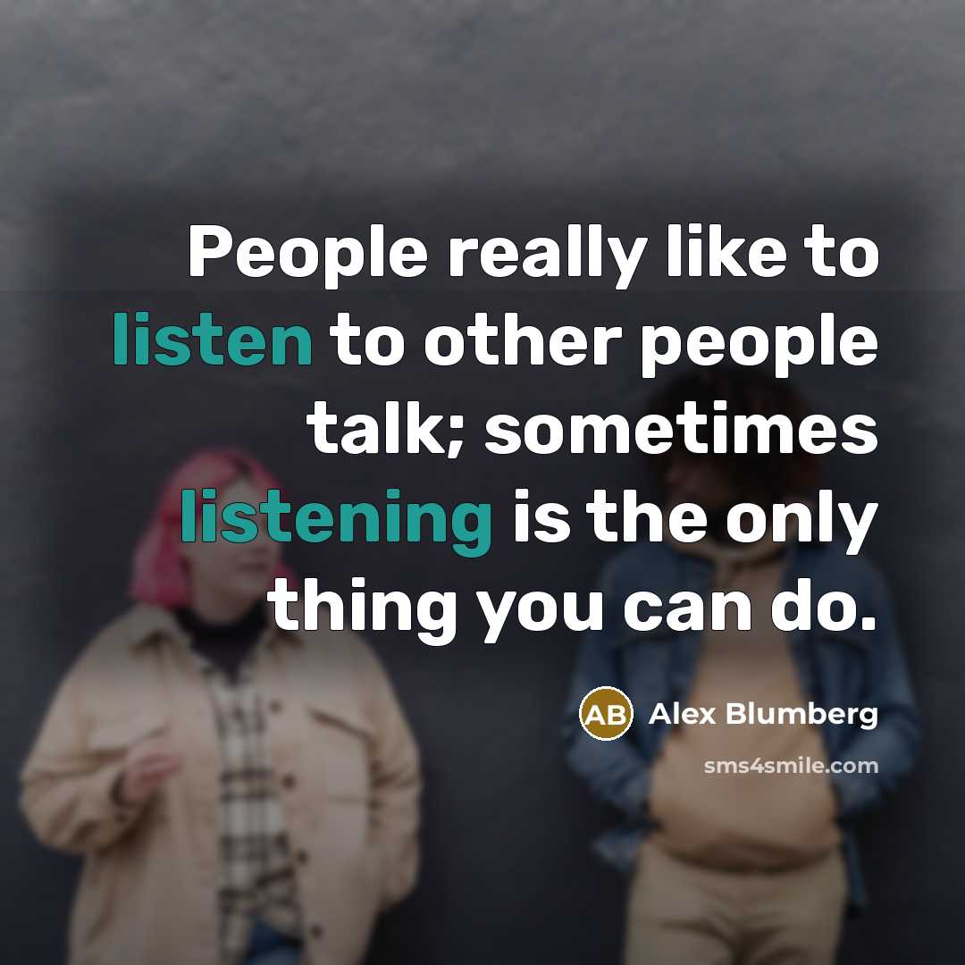 “People really like to listen to other people talk; sometimes…” quote by Alex Blumberg