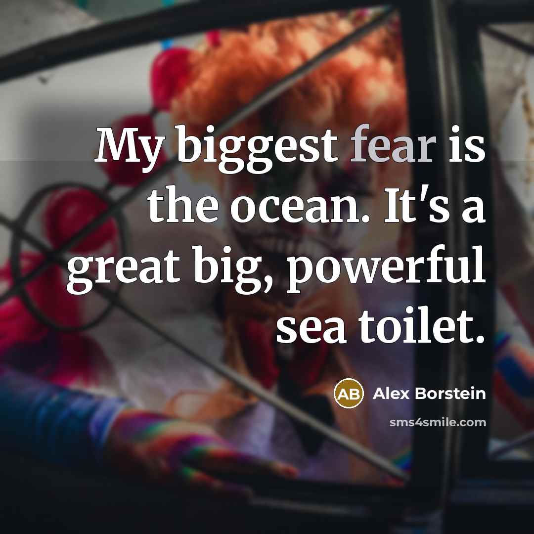 “My biggest fear is the ocean. It's a great big,…” quote by Alex Borstein