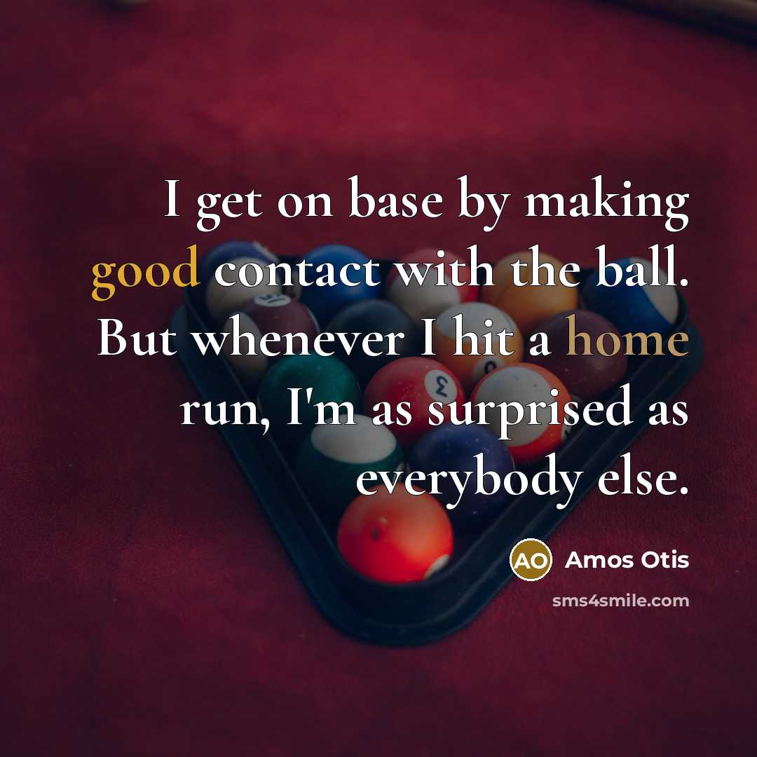 “I get on base by making good contact with the…” quote by Amos Otis