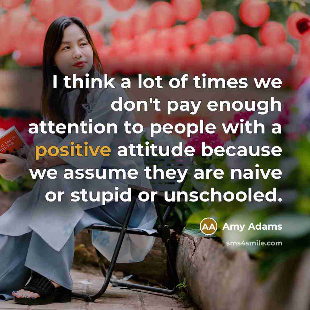 “I think a lot of times we don't pay enough…” quote by Amy Adams