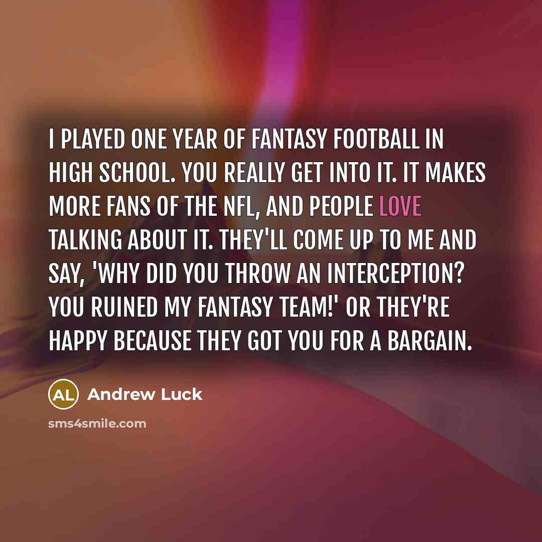 “I played one year of fantasy football in high school.…” quote by Andrew Luck