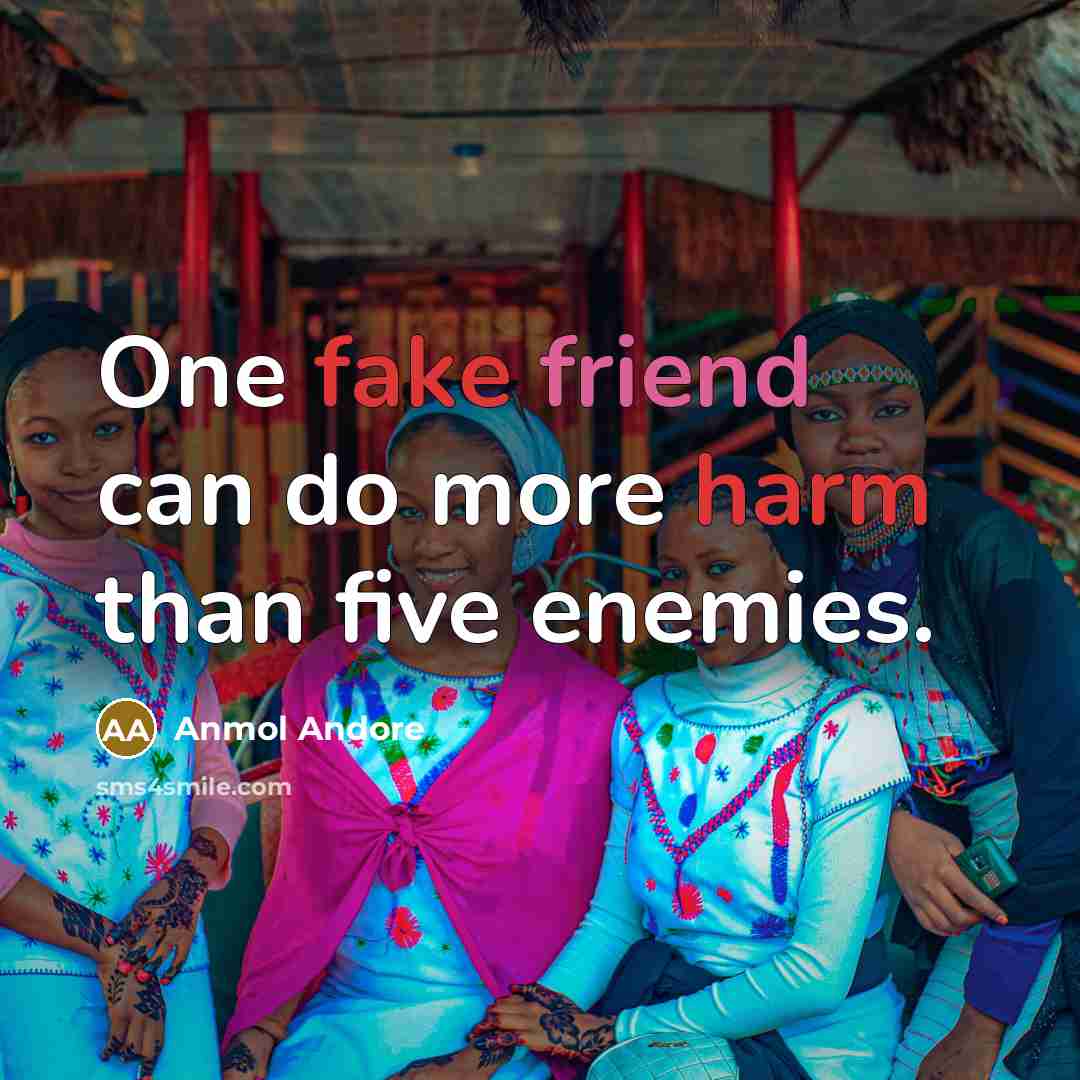 “One fake friend can do more harm than five enemies.…” quote by Anmol Andore