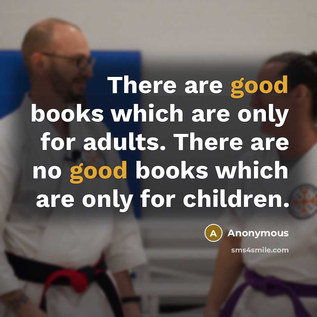 “There are good books which are only for adults. There…” quote by Anonymous