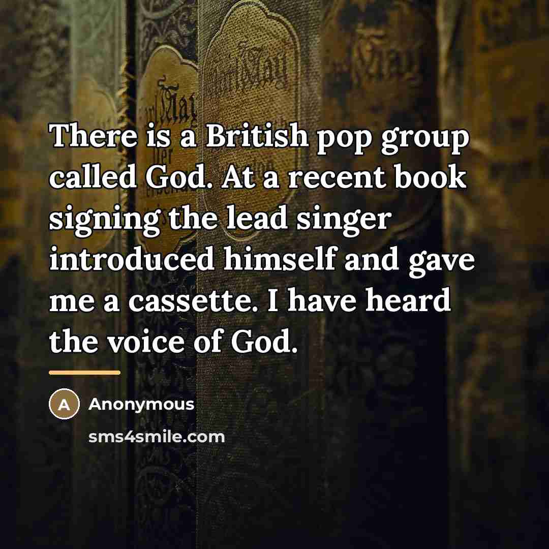 “There is a British pop group called God. At a…” quote by Anonymous