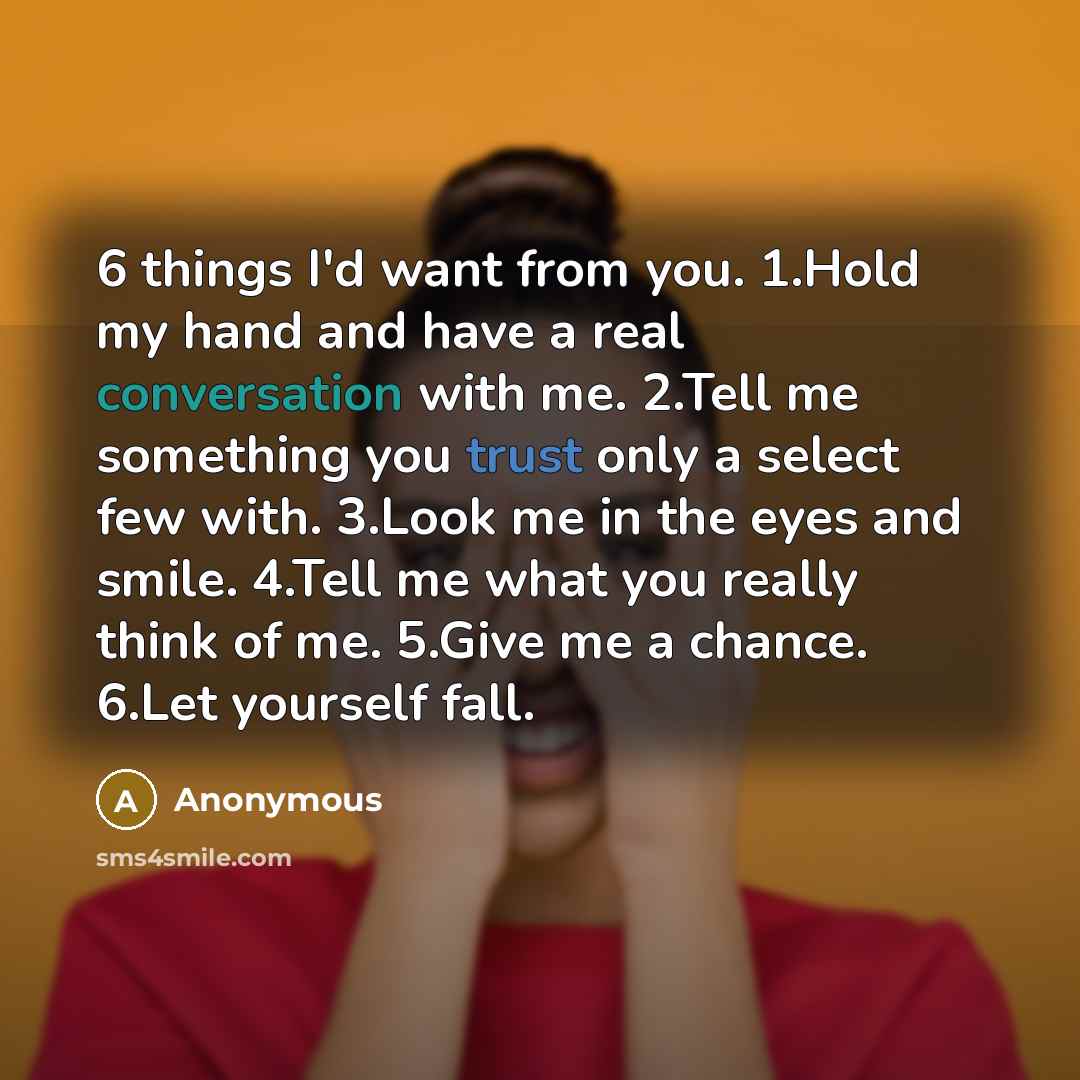“6 things I'd want from you. 1.Hold my hand and…” quote by Anonymous
