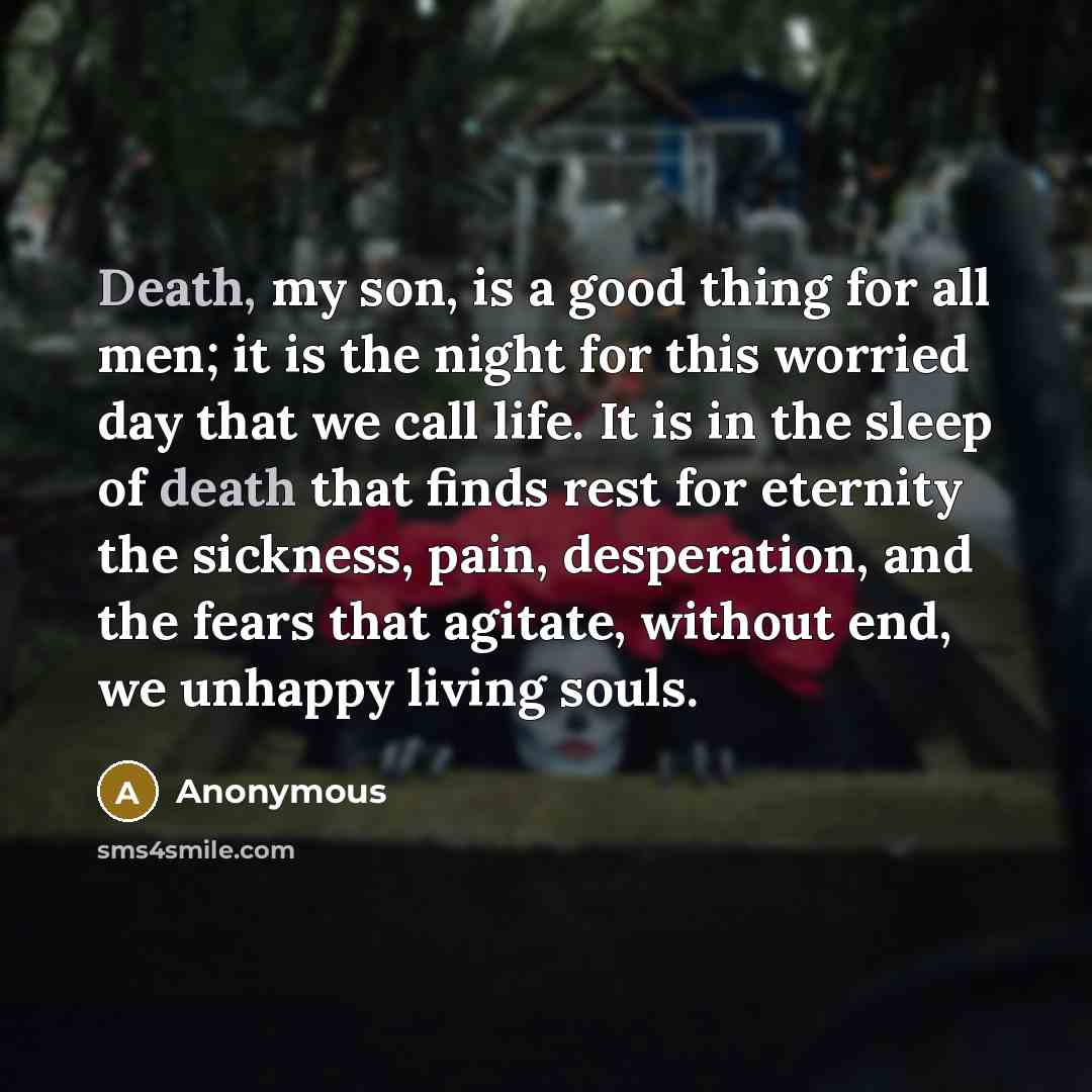 “Death, my son, is a good thing for all men;…” quote by Anonymous