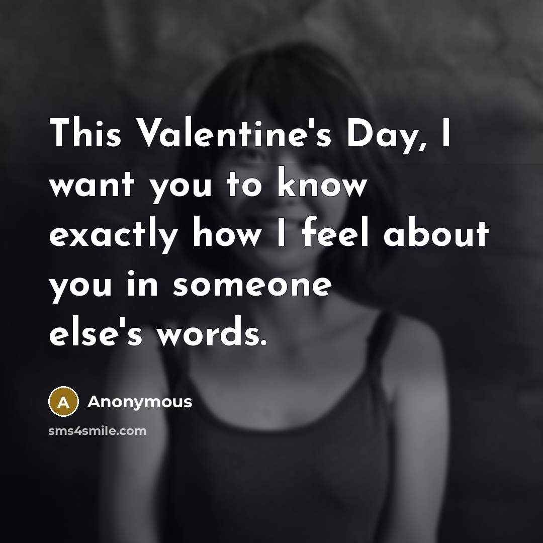 “This Valentine's Day, I want you to know exactly how…” quote by Anonymous