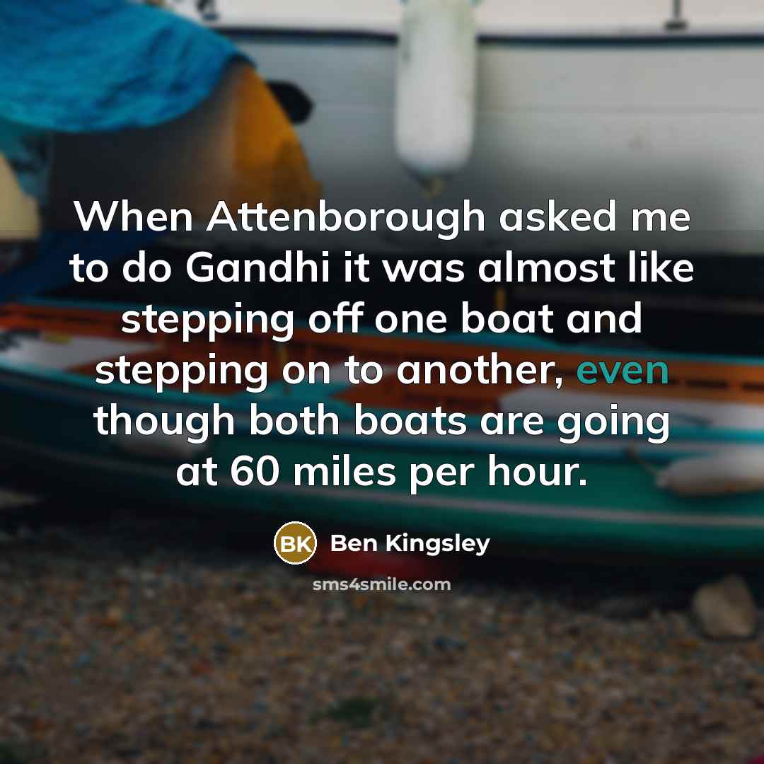 “When Attenborough asked me to do Gandhi it was almost…” quote by Ben Kingsley