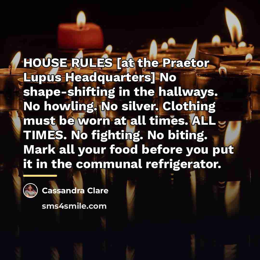 “HOUSE RULES [at the Praetor Lupus Headquarters] No shape-shifting in…” quote by Cassandra Clare