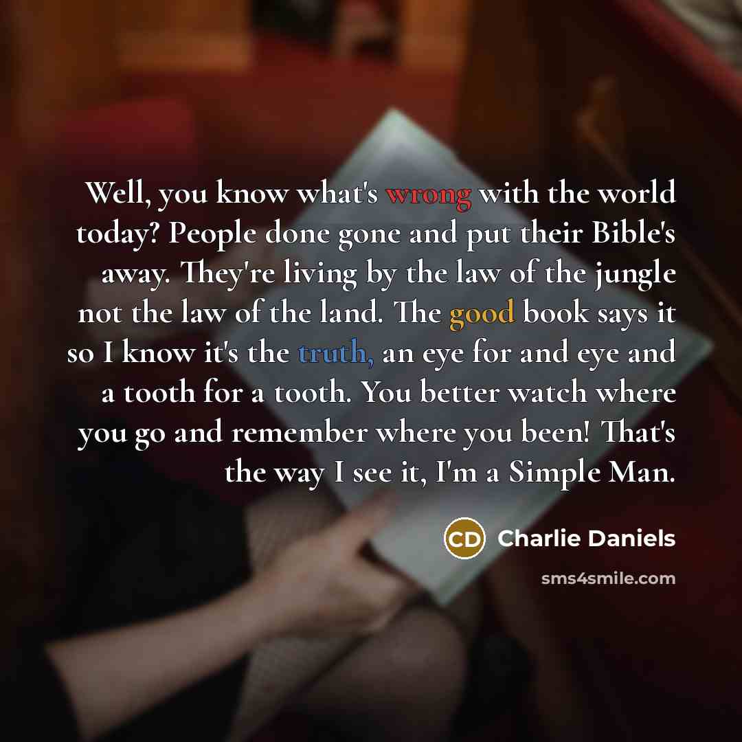 “Well, you know what's wrong with the world today? People…” quote by Charlie Daniels