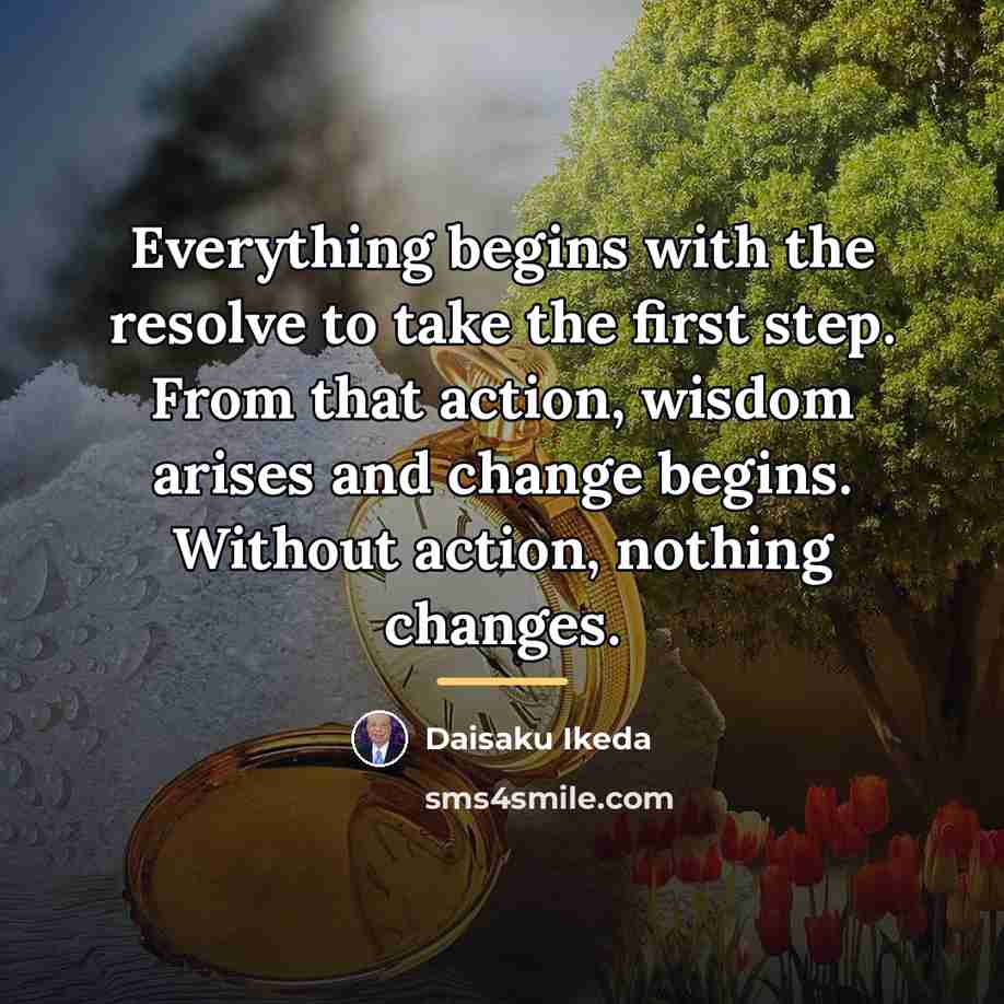 “Everything begins with the resolve to take the first step.…” quote by Daisaku Ikeda