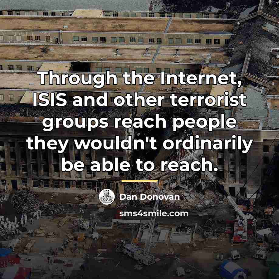 “Through the Internet, ISIS and other terrorist groups reach people…” quote by Dan Donovan