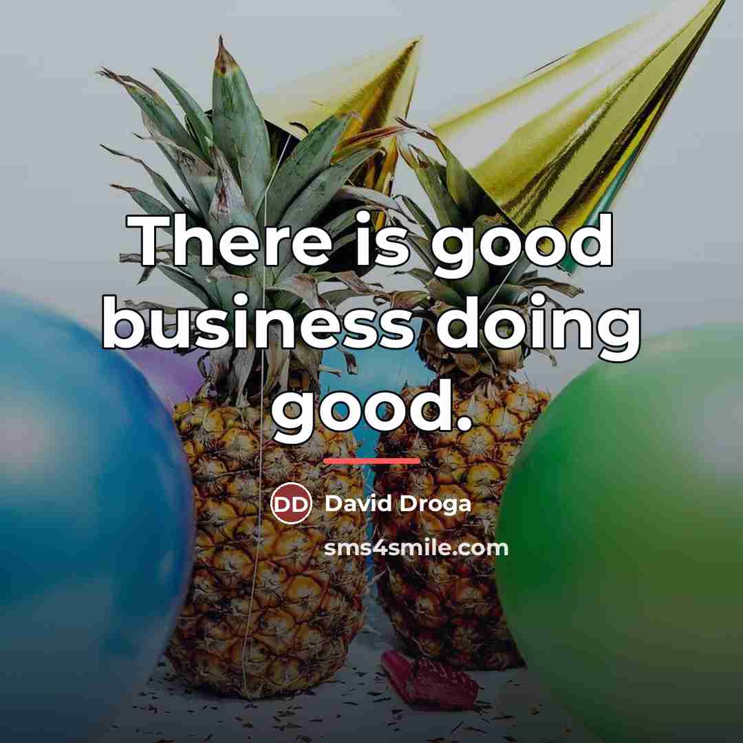 “There is good business doing good.…” quote by David Droga