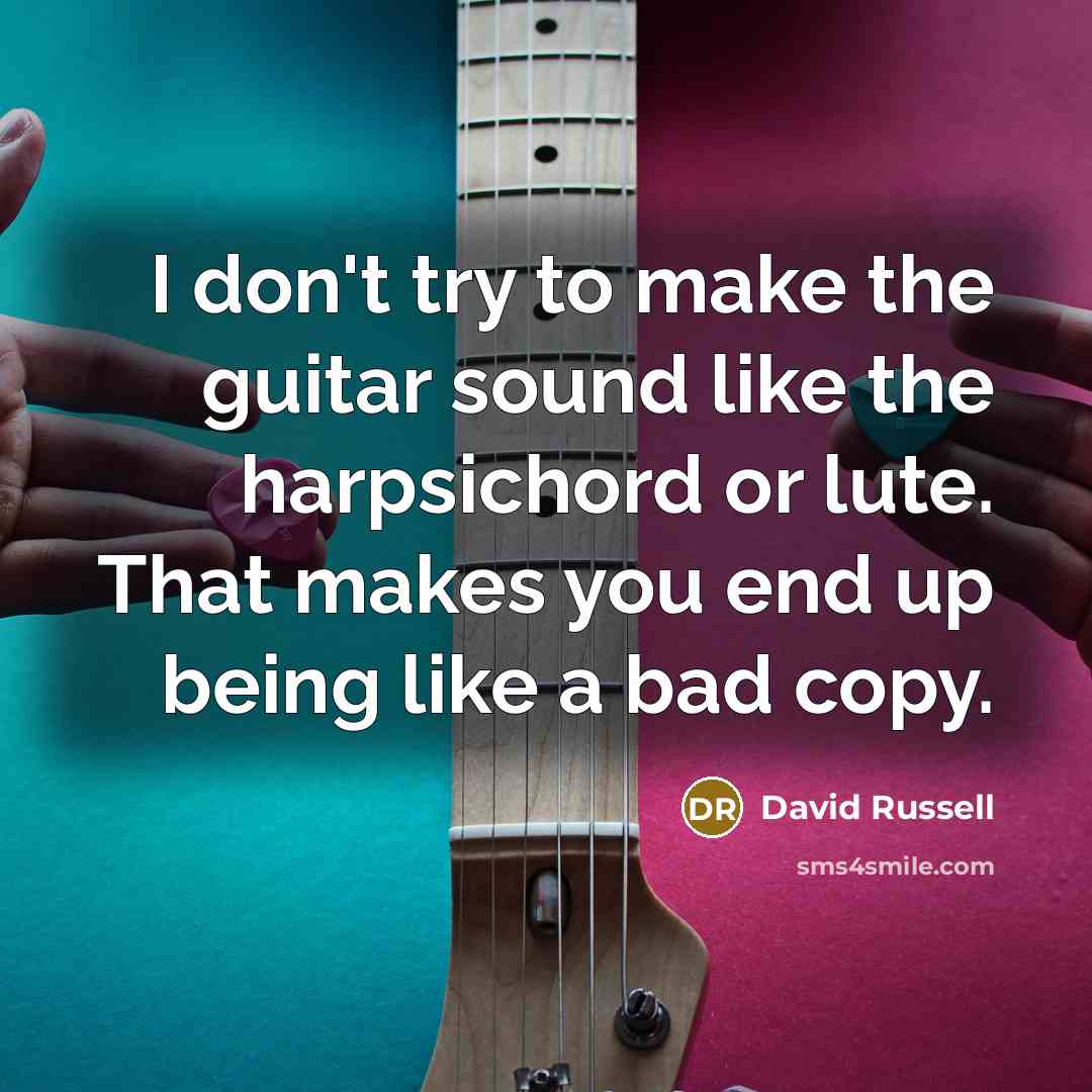 “I don't try to make the guitar sound like the…” quote by David Russell