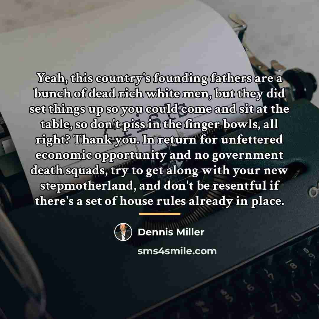 “Yeah, this country's founding fathers are a bunch of dead…” quote by Dennis Miller
