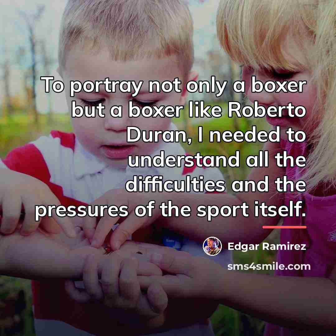 “To portray not only a boxer but a boxer like…” quote by Edgar Ramirez