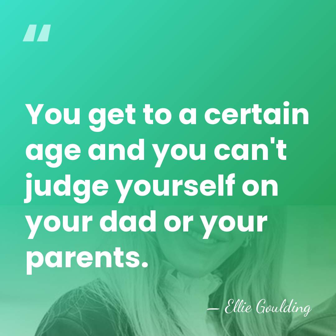 You get to a certain age and you can't judge yourself on&hellip; - Ellie Goulding